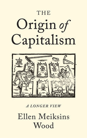 The Origin of Capitalism Paperback by Ellen Meiksins Wood