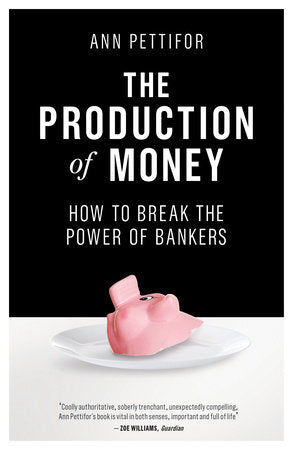 The Production of Money Paperback by Ann Pettifor