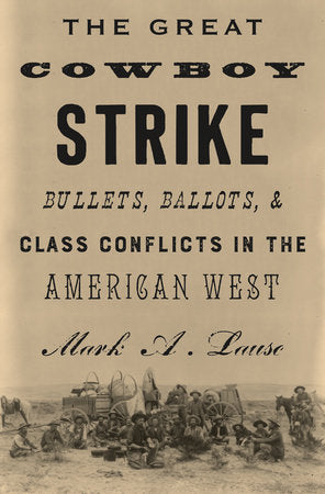 The Great Cowboy Strike Hardcover by Mark A. Lause