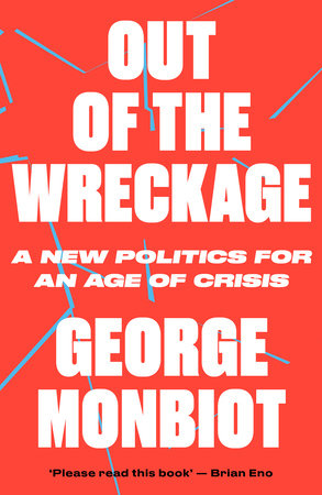 Out of the Wreckage TR by George Monbiot