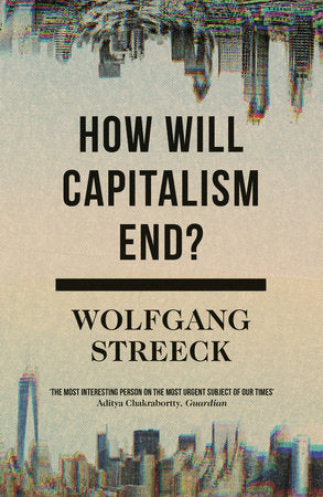 How Will Capitalism End? Paperback by Wolfgang Streeck