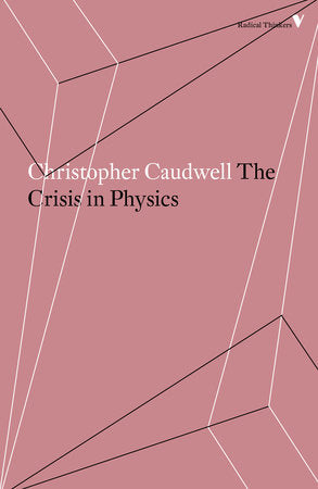 The Crisis in Physics Paperback by Christopher Caudwell