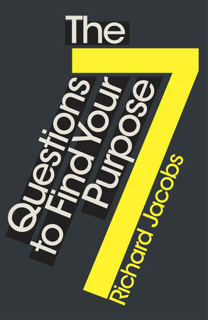 The 7 Questions to Find Your Purpose Paperback by Richard Jacobs
