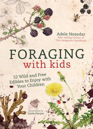 Foraging with Kids Hardcover by Adele Nozedar