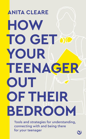 How to get your teenager out of their bedroom Paperback by Anita Cleare