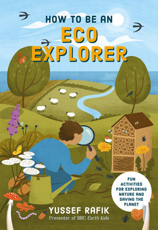 How to be an Eco Explorer Hardcover by Yussef Rafik