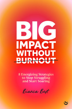Big Impact Without Burnout Hardcover by Bianca Best