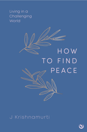 HOW TO FIND PEACE Hardcover by Jiddu Krishnamurti