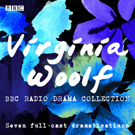 The Virginia Woolf BBC Radio Drama Collection Audio by Virginia Woolf