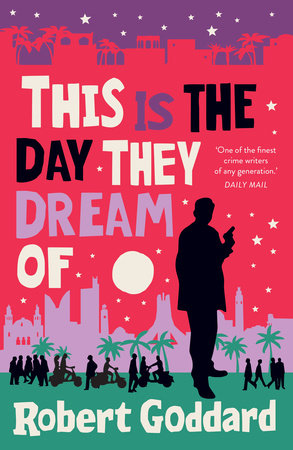 This is the Day They Dream Of Paperback by Robert Goddard