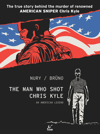 The Man Who Shot Chris Kyle: An American Legend (Graphic Novel) Hardcover by Written by Fabien Nury