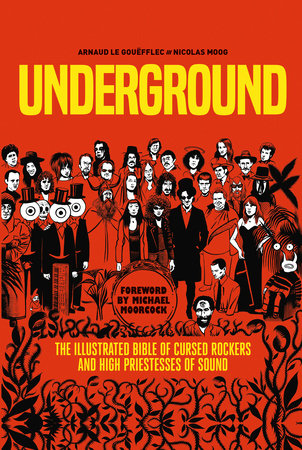 Underground: Cursed Rockers and High Priestesses of Sound Paperback by Written by Arnaud Le Gouëfflec