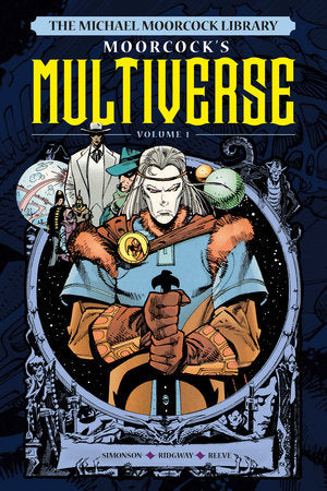 The Michael Moorcock Library The Multiverse Vol.1 Hardcover by Written by Michael Moorcock