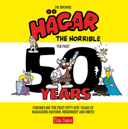 Hagar the Horrible: The First 50 Years Hardcover by Written by Dik Browne