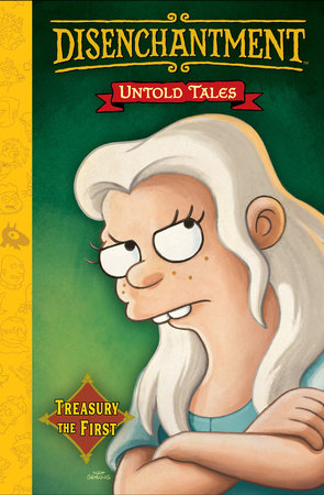 Disenchantment: Untold Tales Vol.1 Hardcover by Written by Matt Groening