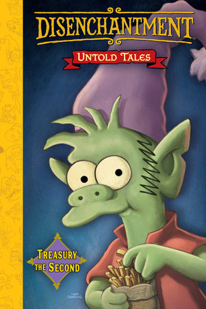 Disenchantment: Untold Tales Vol.2 Hardcover by Written by Matt Groening