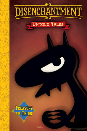 Disenchantment: Untold Tales Vol.3 Hardcover by Written by Matt Groening
