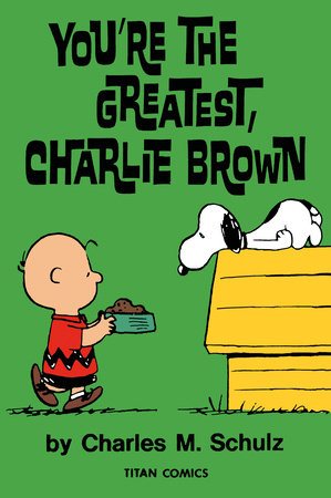 Peanuts: You’re the Greatest Charlie Brown Paperback by Written by Charles M Schulz