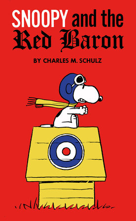 Peanuts: Snoopy and the Red Baron Hardcover by Written by Charles M Schulz