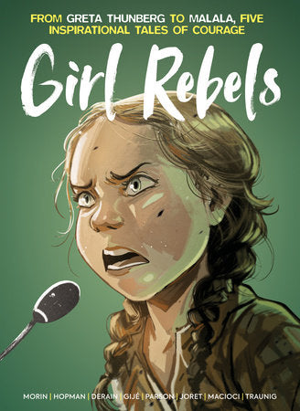 Girl Rebels: From Greta Thunberg to Malala, Five Inspirational Tales of Courage Hardcover by Written by Laurent Hopman