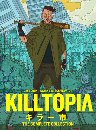 Killtopia: The Complete Collection Hardcover by Written by Dave Cook