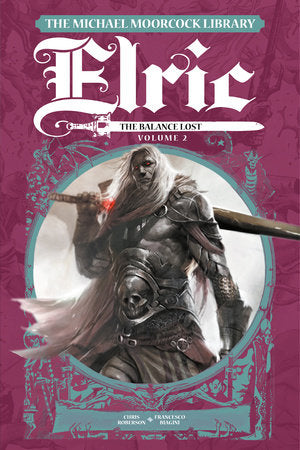 The Michael Moorcock Library Elric: The Balance Lost Vol. 2 Hardcover by Written by Chris Roberson