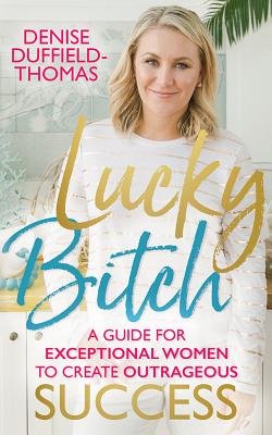 Lucky Bitch Paperback by Denise Duffield-Thomas