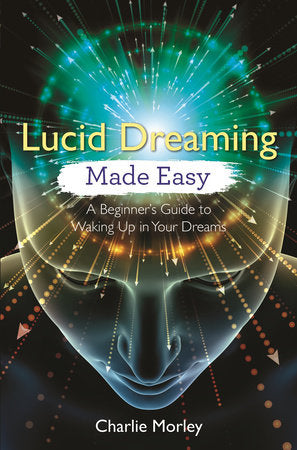 Lucid Dreaming Made Easy Paperback by Charlie Morley