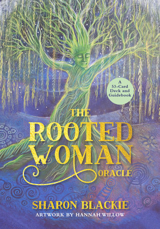 The Rooted Woman Oracle Merchandise by Sharon Blackie, Hannah Willow