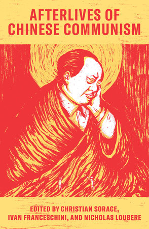 Afterlives of Chinese Communism TR by Christian Sorace