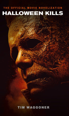 Halloween Kills: The Official Movie Novelization Paperback by Tim Waggoner