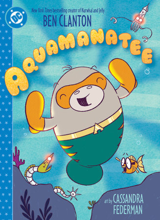 Aquamanatee Hardcover by Ben Clanton