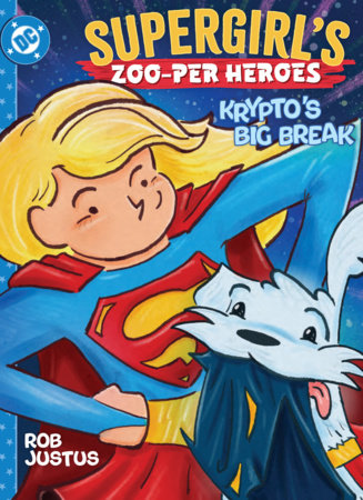 Supergirl's Zoo-per Heroes: Krypto's Big Break Hardcover by Rob Justus