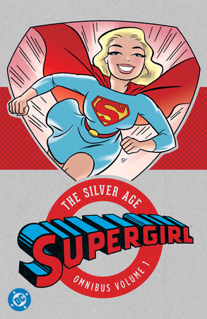 Supergirl: The Silver Age Omnibus Vol. 1 (New Edition) Hardcover by Leo Dorfman
