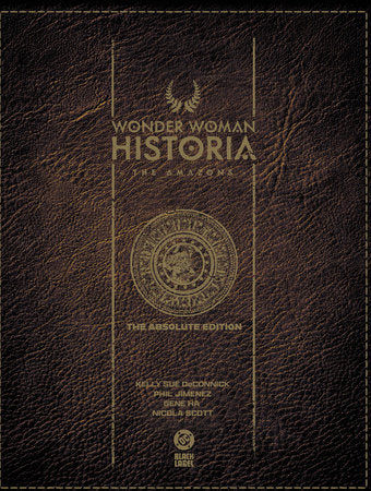 Wonder Woman Historia: The Amazons: Absolute Edition Hardcover by Kelly Sue DeConnick