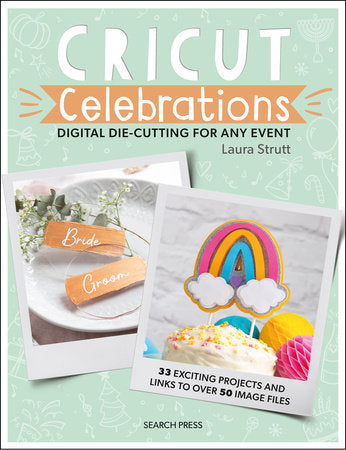 Cricut Celebrations - Digital Die-cutting for Any Event Paperback by Laura Strutt