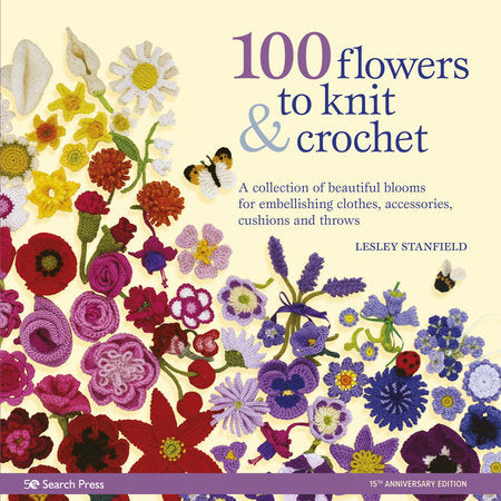 100 Flowers to Knit & Crochet TR by Lesley Stanfield
