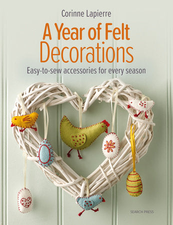 A Year of Felt Decorations Paperback by Corinne Lapierre