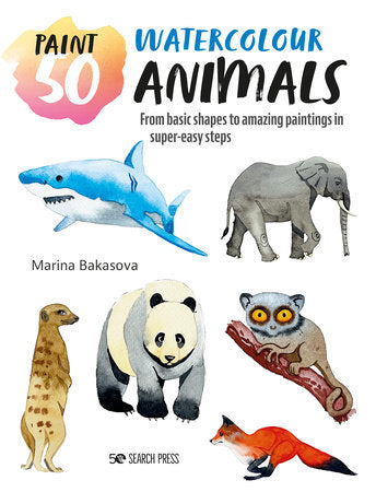 Paint 50: Watercolour Animals Paperback by Marina Bakasova