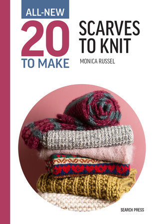 All-New Twenty to Make: Scarves to Knit Hardcover by Monica Russel