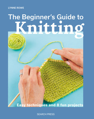 Beginner's Guide to Knitting, The Paperback by Lynne Rowe