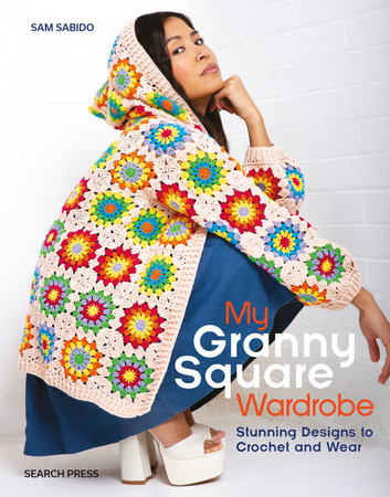 My Granny Square Wardrobe Paperback by Sam Sabido