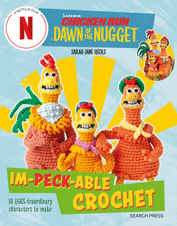 Chicken Run: Dawn of the Nugget Im-peck-able Crochet Paperback by Sarah-Jane Hicks