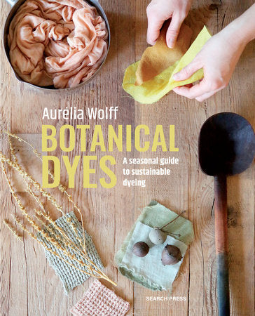 Botanical Dyes Paperback by Aurélia Wolff