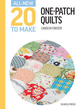All-New Twenty To Make: One Patch Quilts Hardcover by Carolyn Forster