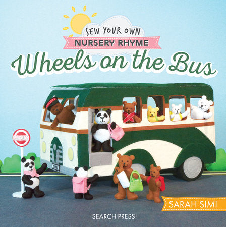 Sew Your Own Nursery Rhyme: Wheels on the Bus Hardcover by Sarah Simi