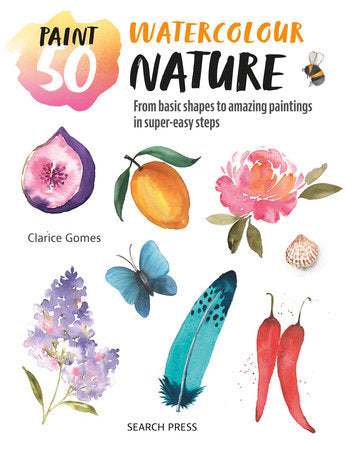 Paint 50: Watercolour Nature Paperback by Clarice Gomes