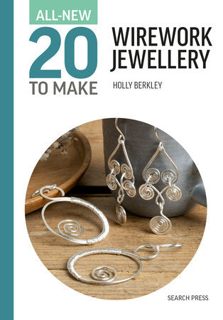 All-New Twenty to Make: Wirework Jewellery Hardcover by Holly Berkley