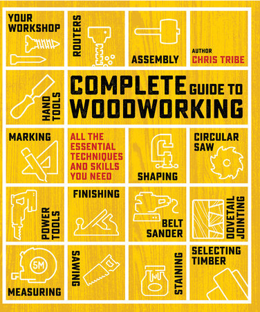 Complete Guide to Woodworking Paperback by Chris Tribe