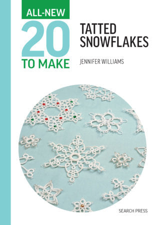 All-New Twenty To Make: Tatted Snowflakes Hardcover by Jennifer Williams